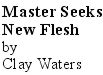 Click here to read Master Seeks New Flesh