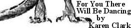 Click here to read For You There Will Be Dancing