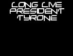 Click here to read Long Live President Tyrone