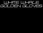 Click here to read White Whale Golden Gloves