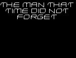 Click here to read The Man That Time Did Not Forget