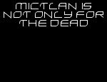 Click here to read Mictlan is not Only for the Dead