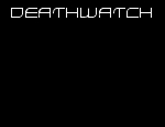 Click here to read DeathwatchWIDTH=