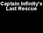 Click here to read Captain Infinity's Last Rescue